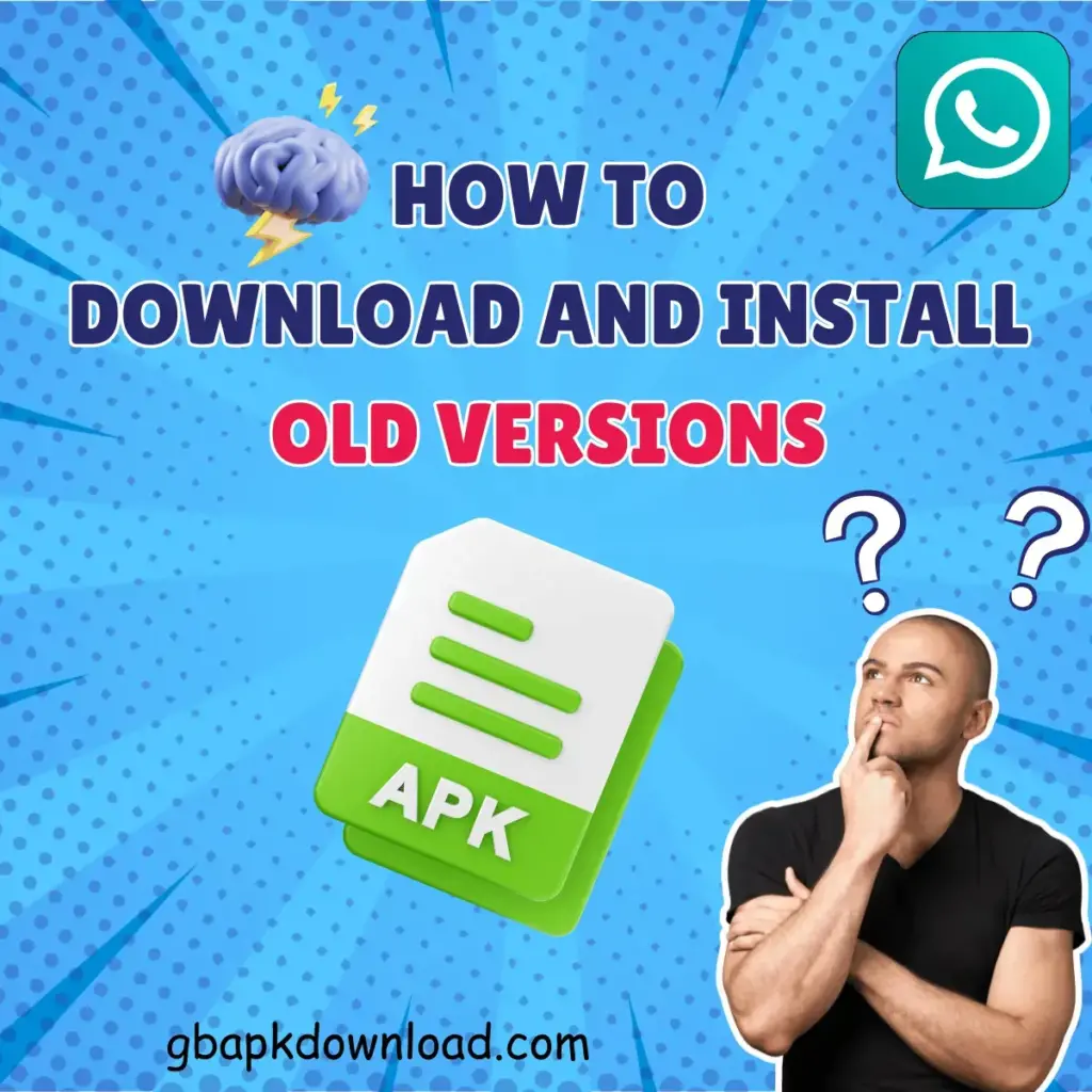 How to Download and Install Old Versions of Gb WhatsApp