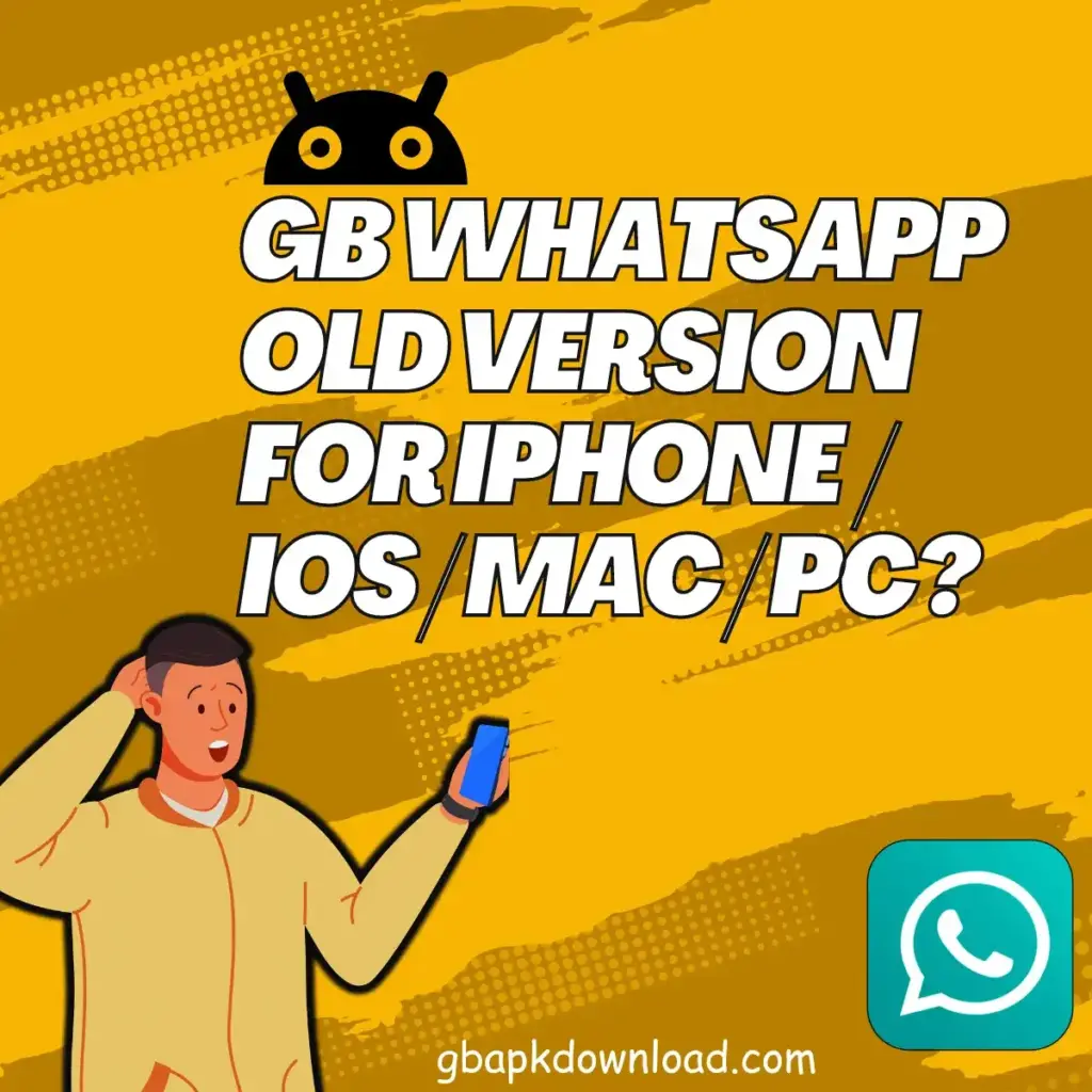 GB WhatsApp Old Version for iPhone-IOS-MAC-PC